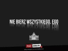 Zgorzelec Wydarzenie Spektakl Nie bierz wszystkiego, Ego - Zgorzeleckie Spotkania z Teatrem